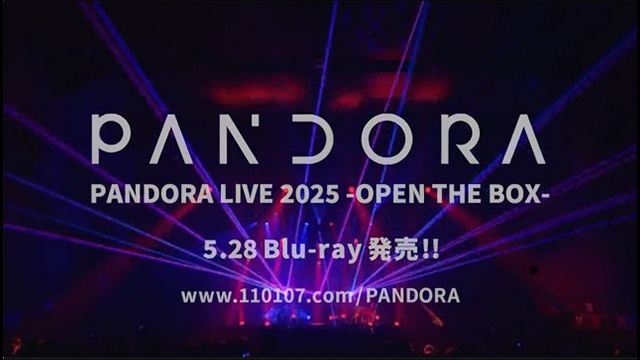 PANDORA LIVE 2025 -OPEN THE BOX- LIVE映像サムネイル